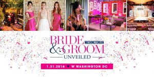 Washingtonian Bride & Groom Unveiled: Washington’s Ultimate Wedding Showcase