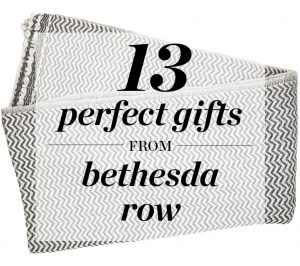 Gift Guide: 13 Perfect Gifts You Can Find at Bethesda Row