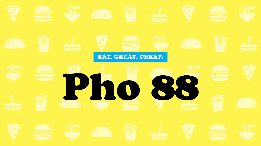 Pho 88 Cheap Eats 2016