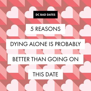 The Worst Date in DC: Eating While He Watches at Not the Four Seasons