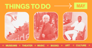 May Culture Guide: 47 Things to Do in the DC Area