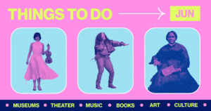 June Culture Guide: 48 Things to Do in the DC Area