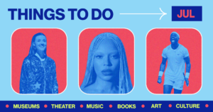 July Culture Guide: 47 Things to Do in the DC Area